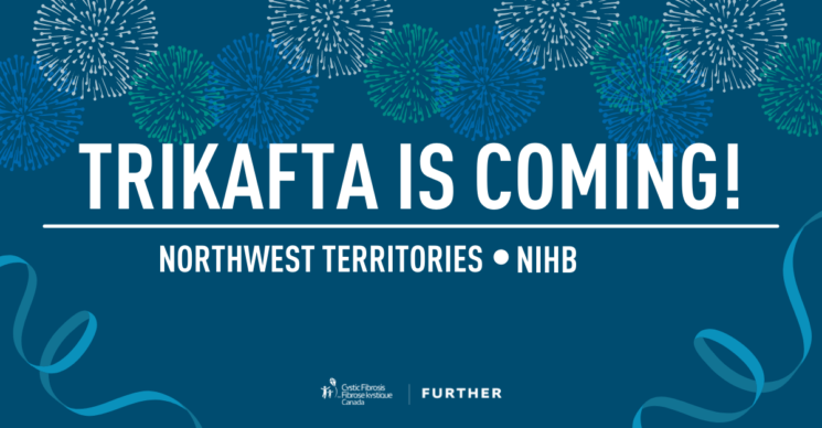 Trikafta is coming to NWT and NIHB